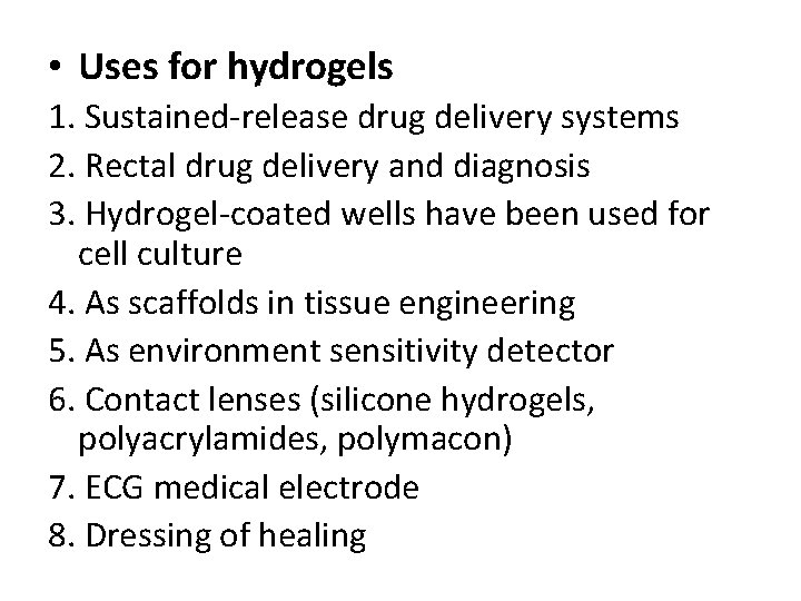  • Uses for hydrogels 1. Sustained-release drug delivery systems 2. Rectal drug delivery