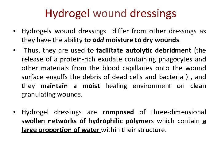 Hydrogel wound dressings • Hydrogels wound dressings differ from other dressings as they have