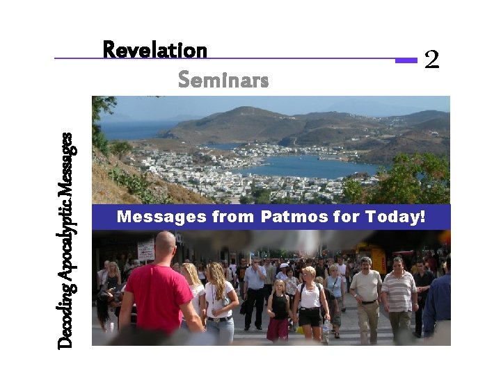 Decoding Apocalyptic Messages Revelation Seminars 2 Messages from Patmos for Today! 