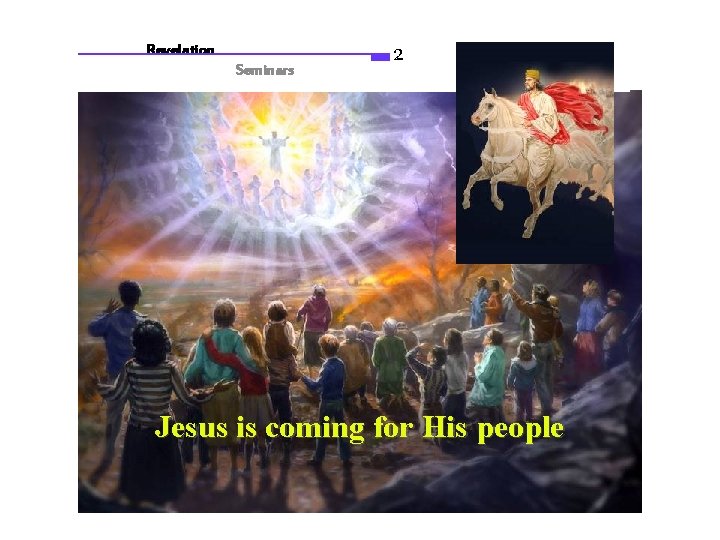 Revelation Seminars 2 Jesus is coming for His people 