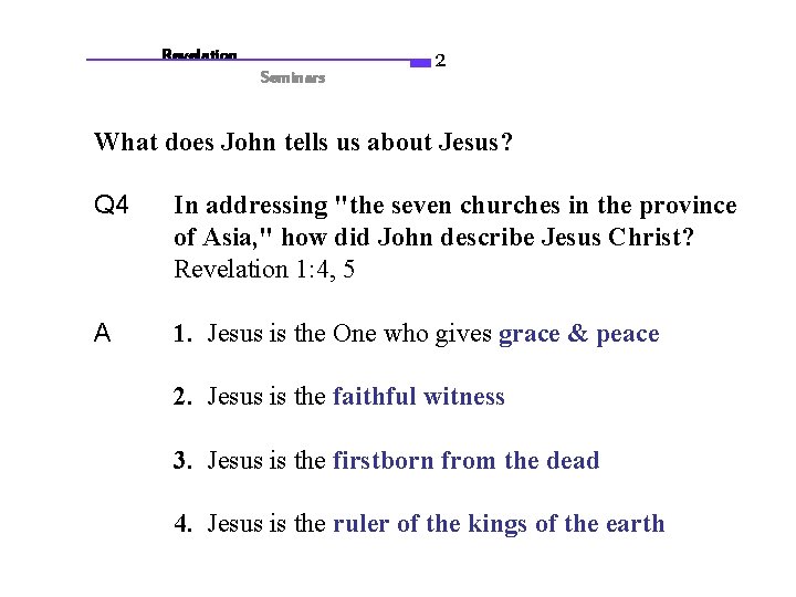 Revelation Seminars 2 What does John tells us about Jesus? Q 4 In addressing