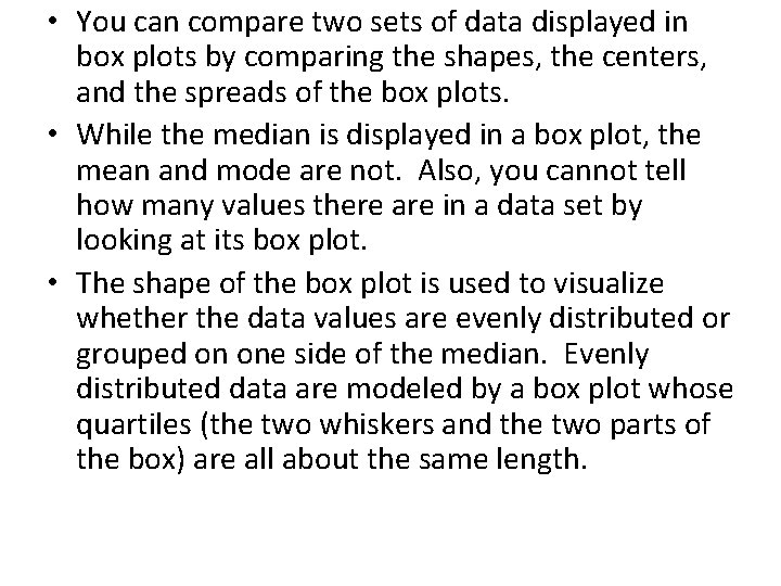  • You can compare two sets of data displayed in box plots by