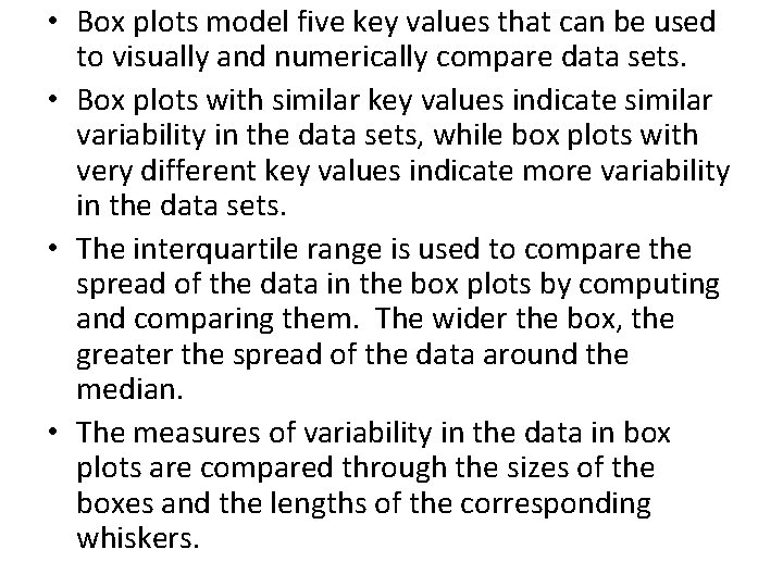 • Box plots model five key values that can be used to visually