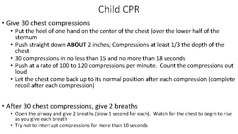 Child CPR • Give 30 chest compressions • Put the heel of one hand