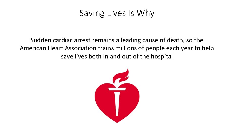 Saving Lives Is Why Sudden cardiac arrest remains a leading cause of death, so