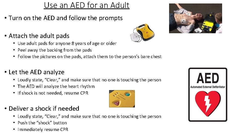 Use an AED for an Adult • Turn on the AED and follow the