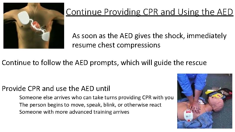 Continue Providing CPR and Using the AED As soon as the AED gives the