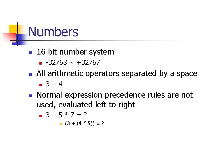 Numbers n 16 bit number system n n All arithmetic operators separated by a