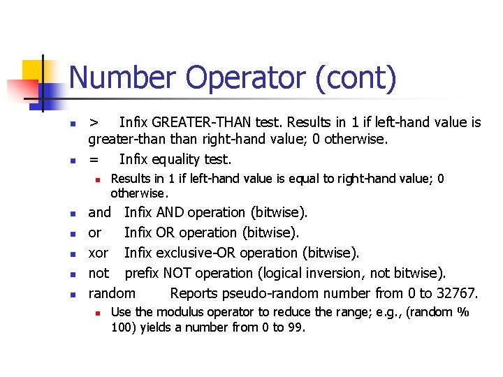 Number Operator (cont) n n > Infix GREATER-THAN test. Results in 1 if left-hand