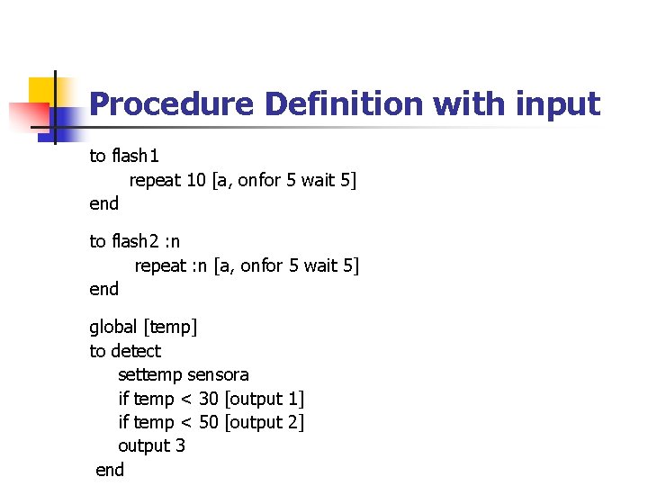 Procedure Definition with input to flash 1 repeat 10 [a, onfor 5 wait 5]