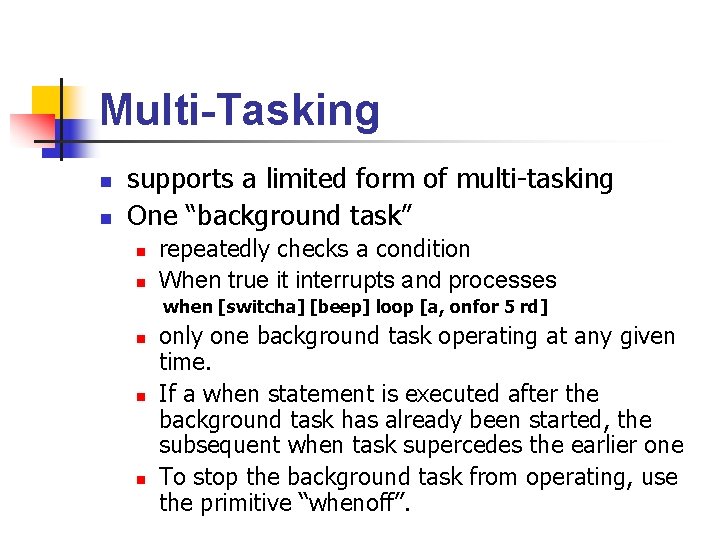 Multi-Tasking n n supports a limited form of multi-tasking One “background task” n n