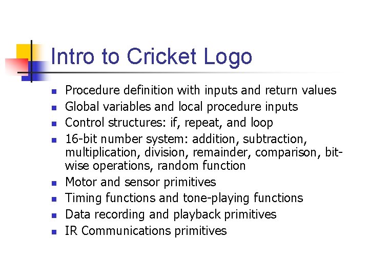 Intro to Cricket Logo n n n n Procedure definition with inputs and return