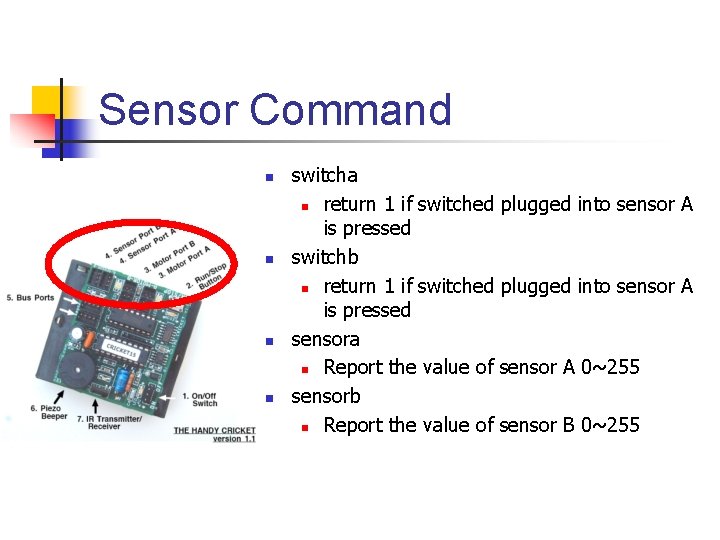 Sensor Command n n switcha n return 1 if switched plugged into sensor A