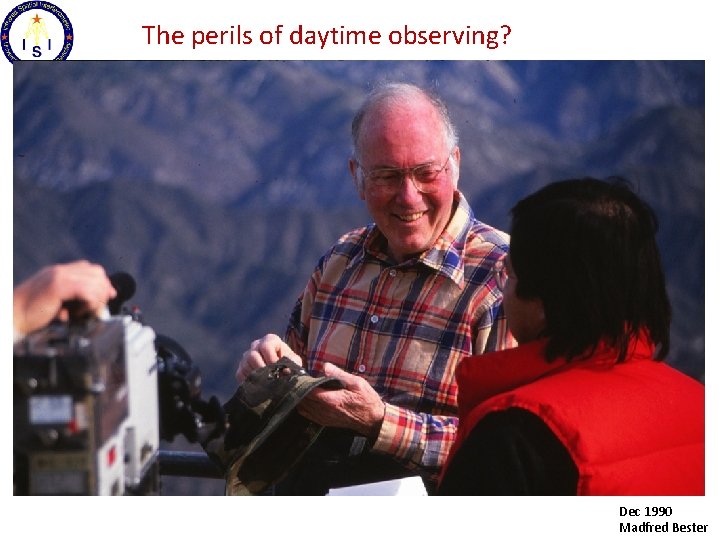 The perils of daytime observing? Dec 1990 Madfred Bester 