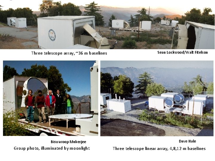 Three telescope array, ~36 m baselines Biswaroop Mukerjee Group photo, illuminated by moonlight Sean