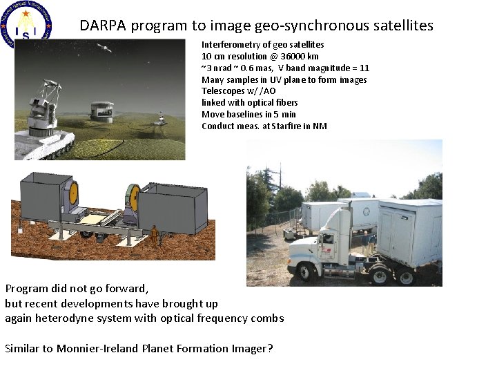 DARPA program to image geo-synchronous satellites Interferometry of geo satellites 10 cm resolution @