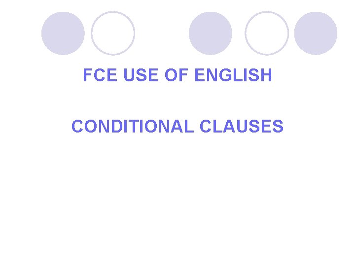 FCE USE OF ENGLISH CONDITIONAL CLAUSES 