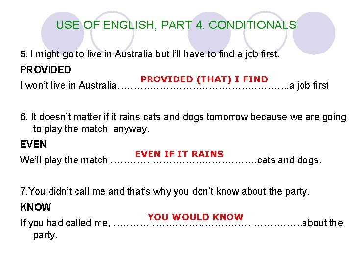 USE OF ENGLISH, PART 4. CONDITIONALS 5. I might go to live in Australia