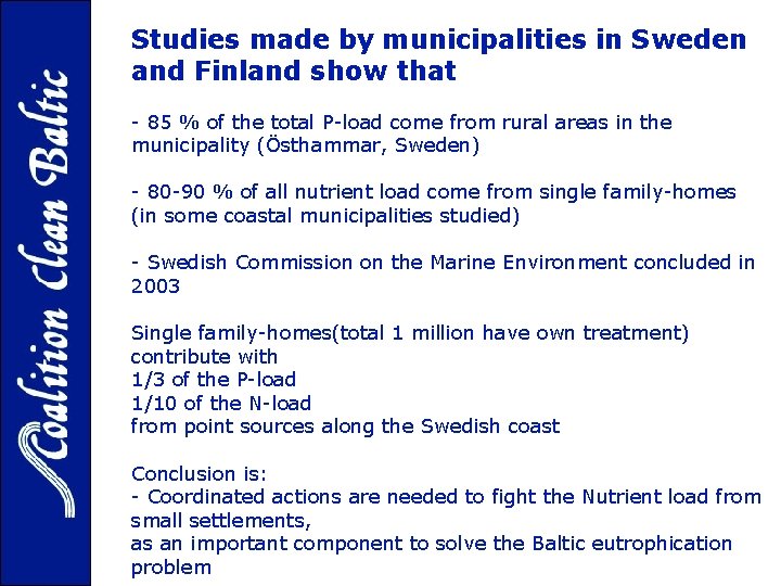 Studies made by municipalities in Sweden and Finland show that - 85 % of