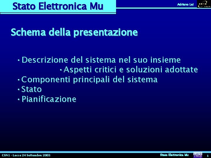 Stato Elettronica Mu Adriano Lai Schema della presentazione • Descrizione del sistema nel suo Stato Elettronica Mu Adriano Lai Schema della presentazione • Descrizione del sistema nel suo