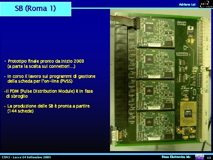 Adriano Lai SB (Roma 1) SCL SDA_IN SDA_OUT Test/Pulse RESET CANBUS ELMB • Prototipo Adriano Lai SB (Roma 1) SCL SDA_IN SDA_OUT Test/Pulse RESET CANBUS ELMB • Prototipo