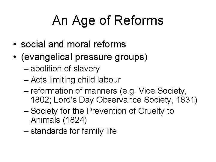 An Age of Reforms • social and moral reforms • (evangelical pressure groups) –