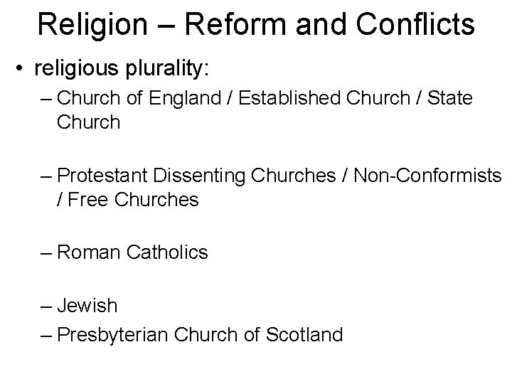 Religion – Reform and Conflicts • religious plurality: – Church of England / Established