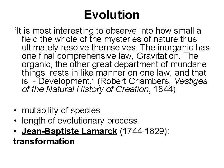 Evolution “It is most interesting to observe into how small a field the whole