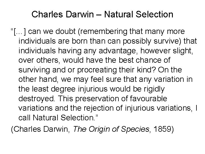 Charles Darwin – Natural Selection “[…] can we doubt (remembering that many more individuals