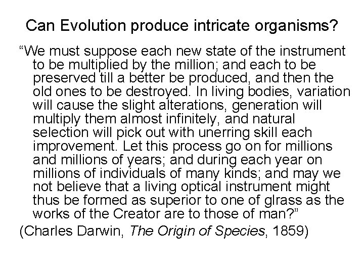 Can Evolution produce intricate organisms? “We must suppose each new state of the instrument