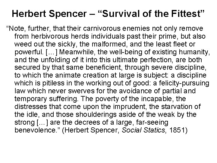 Herbert Spencer – “Survival of the Fittest” “Note, further, that their carnivorous enemies not