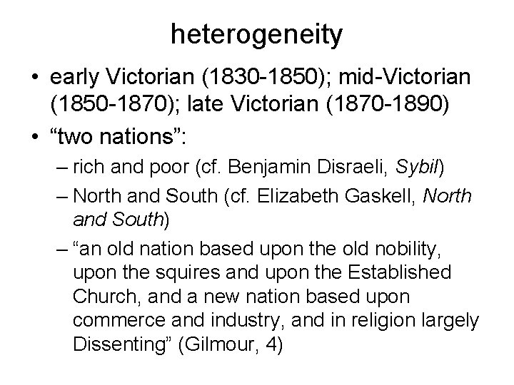 heterogeneity • early Victorian (1830 -1850); mid-Victorian (1850 -1870); late Victorian (1870 -1890) •