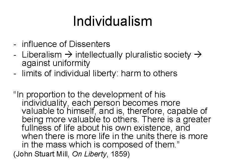 Individualism - influence of Dissenters - Liberalism intellectually pluralistic society against uniformity - limits