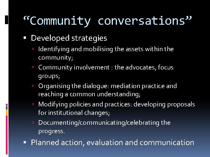 “Community conversations” Developed strategies Identifying and mobilising the assets within the community; Community involvement