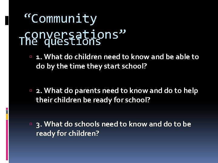 “Community conversations” The questions 1. What do children need to know and be able