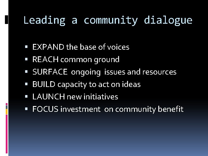 Leading a community dialogue EXPAND the base of voices REACH common ground SURFACE ongoing
