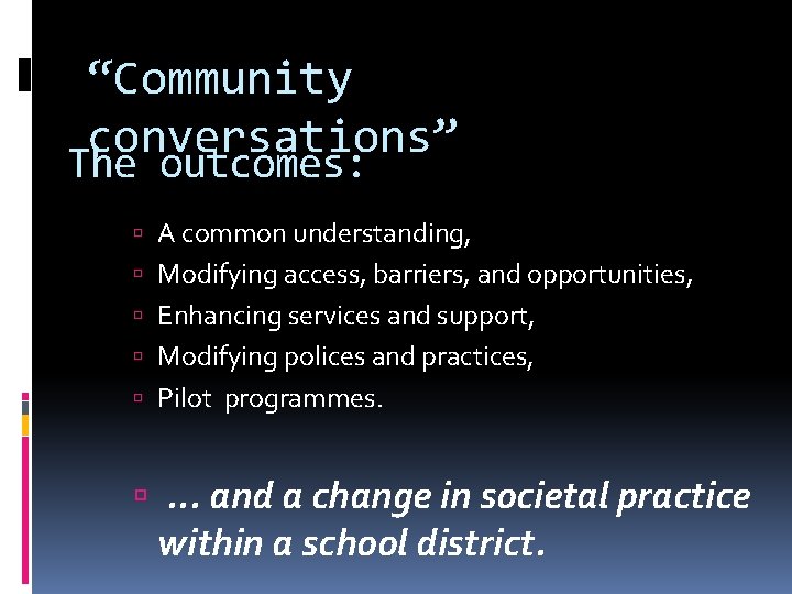 “Community conversations” The outcomes: A common understanding, Modifying access, barriers, and opportunities, Enhancing services