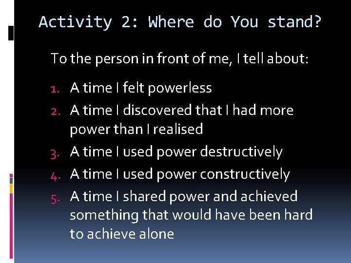 Activity 2: Where do You stand? To the person in front of me, I