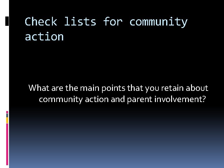 Check lists for community action What are the main points that you retain about