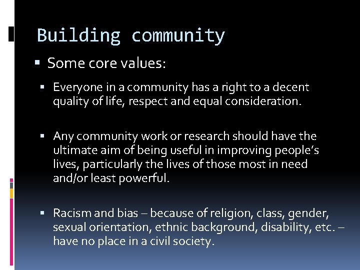 Building community Some core values: Everyone in a community has a right to a