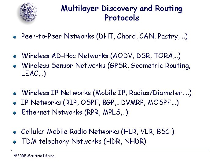 Multilayer Discovery and Routing Protocols Peer-to-Peer Networks (DHT, Chord, CAN, Pastry, . . )