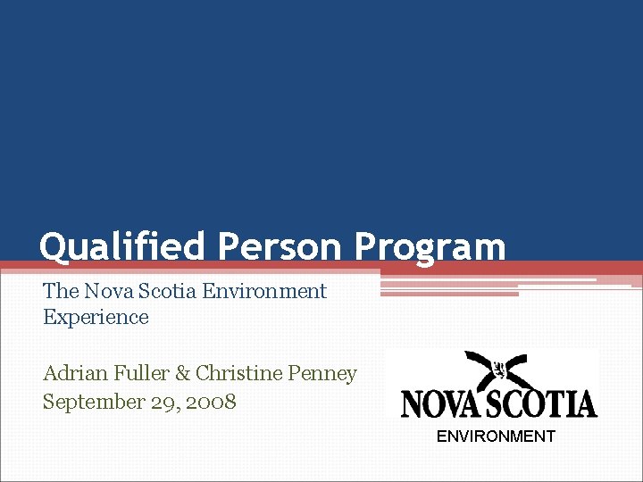 Qualified Person Program The Nova Scotia Environment Experience Adrian Fuller & Christine Penney September