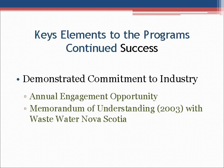 Keys Elements to the Programs Continued Success • Demonstrated Commitment to Industry ▫ Annual