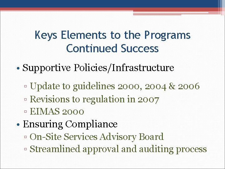 Keys Elements to the Programs Continued Success • Supportive Policies/Infrastructure ▫ Update to guidelines