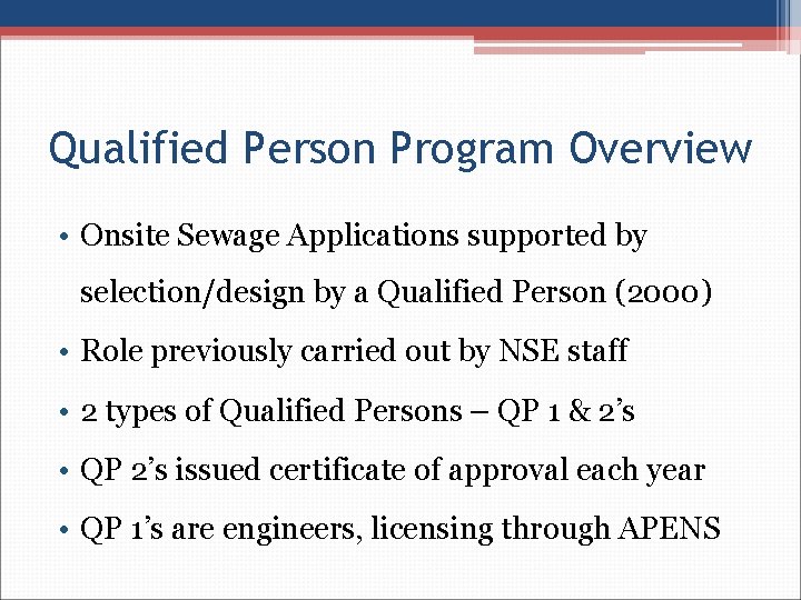 Qualified Person Program Overview • Onsite Sewage Applications supported by selection/design by a Qualified