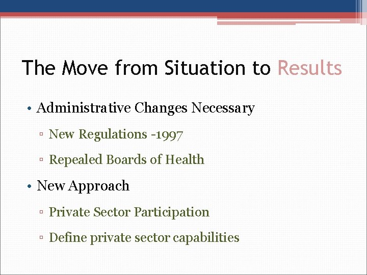 The Move from Situation to Results • Administrative Changes Necessary ▫ New Regulations -1997