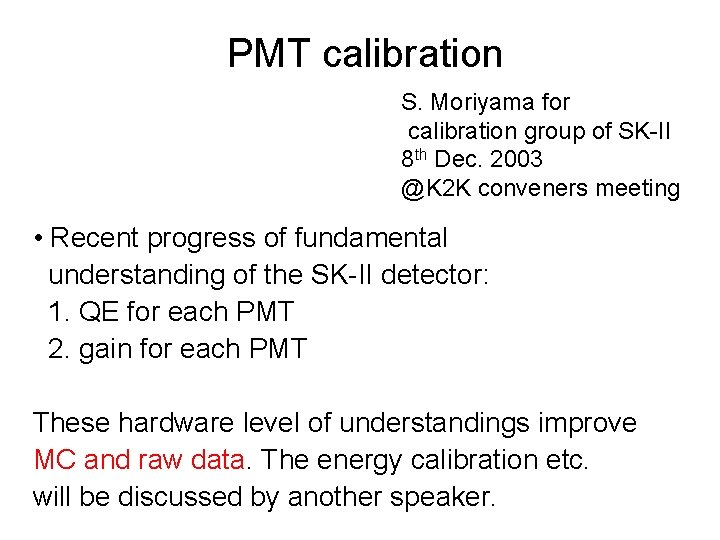 PMT calibration S. Moriyama for calibration group of SK-II 8 th Dec. 2003 @K