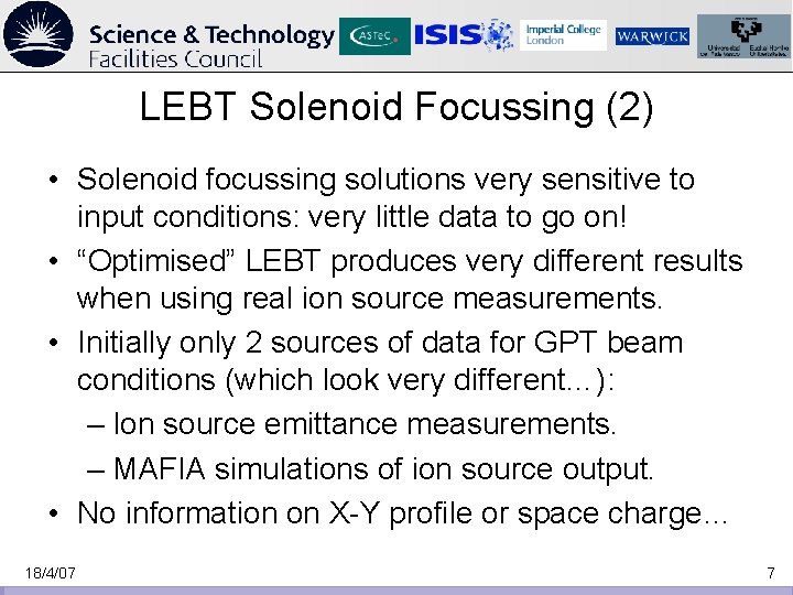 LEBT Solenoid Focussing (2) • Solenoid focussing solutions very sensitive to input conditions: very