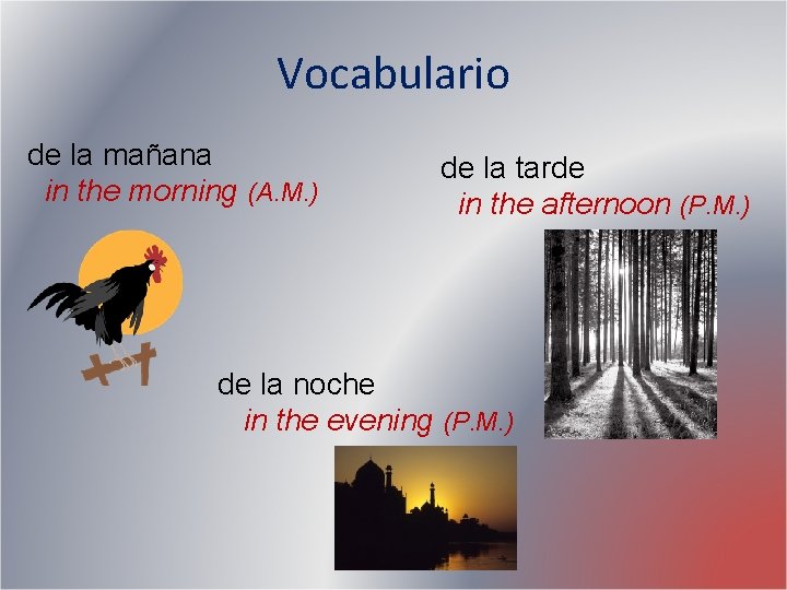 Vocabulario de la mañana in the morning (A. M. ) de la tarde in Vocabulario de la mañana in the morning (A. M. ) de la tarde in
