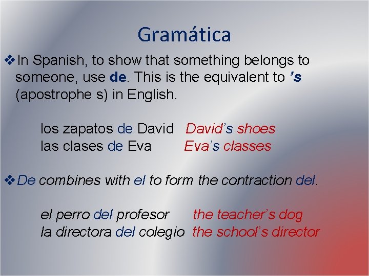 Gramática v. In Spanish, to show that something belongs to someone, use de. This Gramática v. In Spanish, to show that something belongs to someone, use de. This
